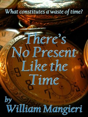 cover image of There's No Present Like the Time